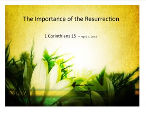 The Importance of the Resurrection, Easter Sunday, 1 Corinthians 15
